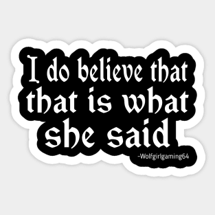 I do believe that that is what she said. Twitch streamer quote Sticker